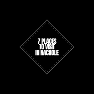 7 places to visit in Nachole
